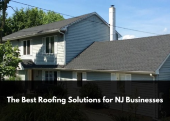 The Best Roofing Solutions For NJ Businesses - RGB Construction